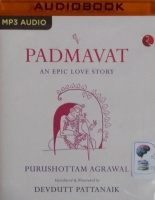 Padmavat - An Epic Love Story written by Purushottam Agrawal performed by Vijay Ashok Sharma on MP3 CD (Unabridged)
